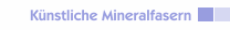 K&uuml;nstliche Mineralfasern
